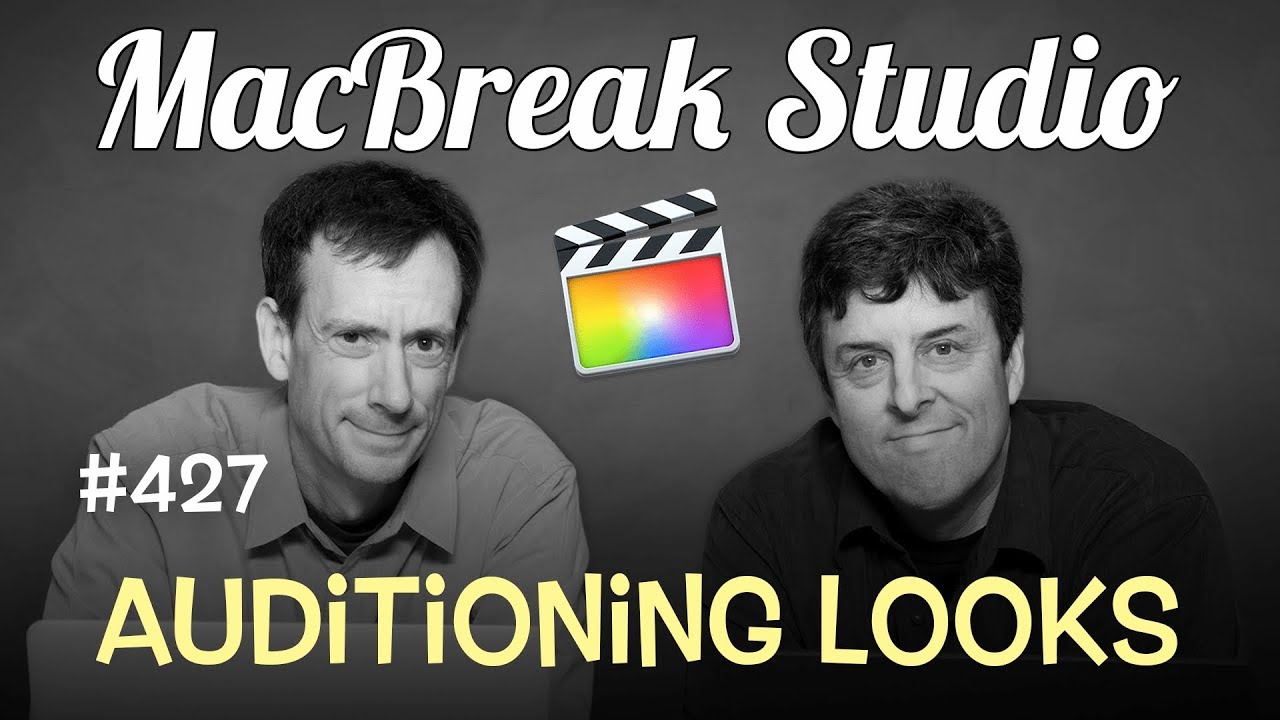 MacBreak Studio Ep 427: Auditioning Looks