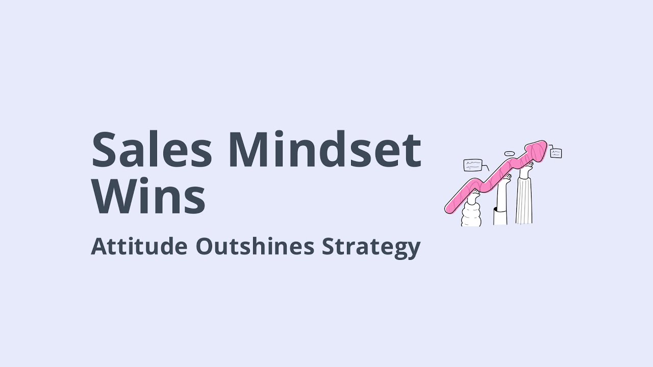 The Sales Mindset: Why Attitude Defines Success More Than Strategy