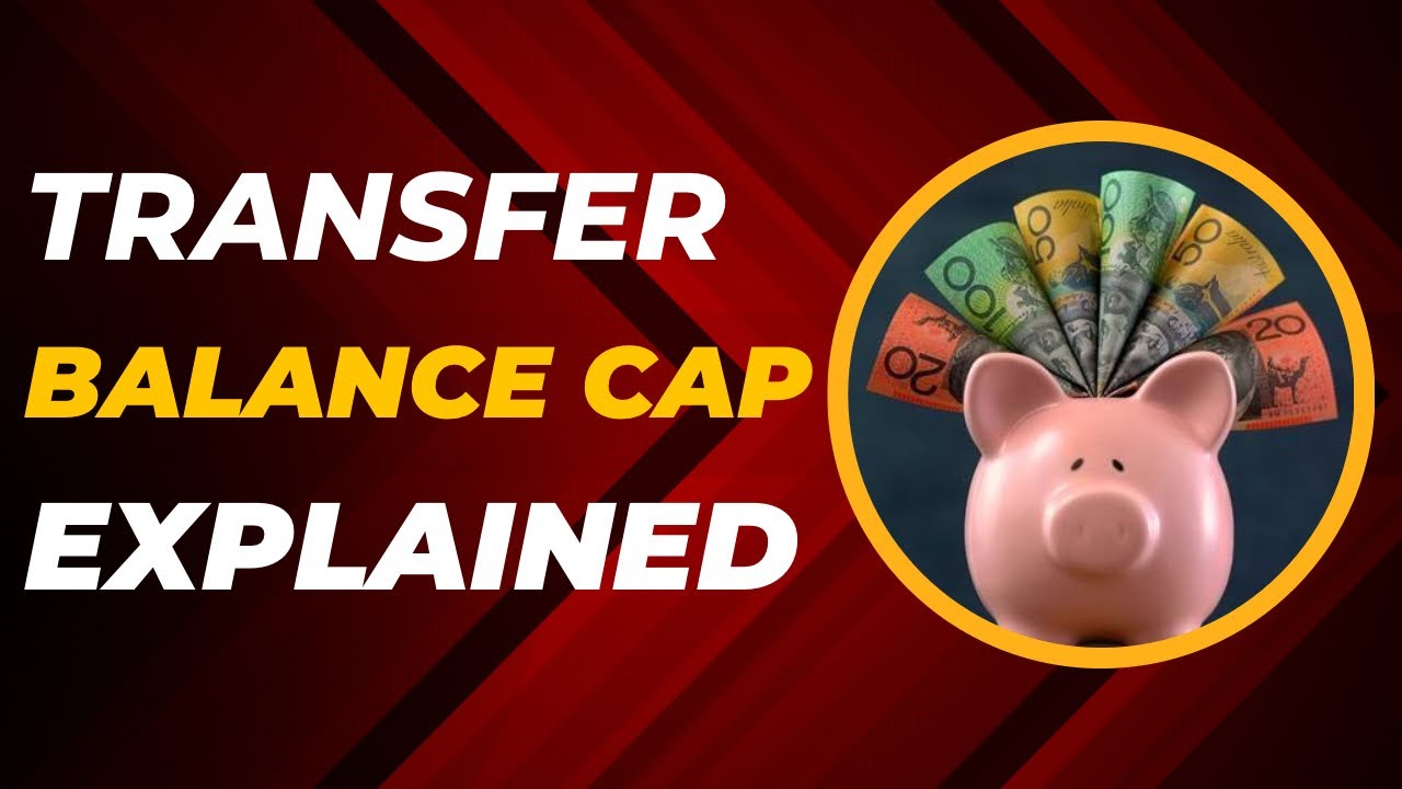 Superannuation Transfer Balance Cap Explained