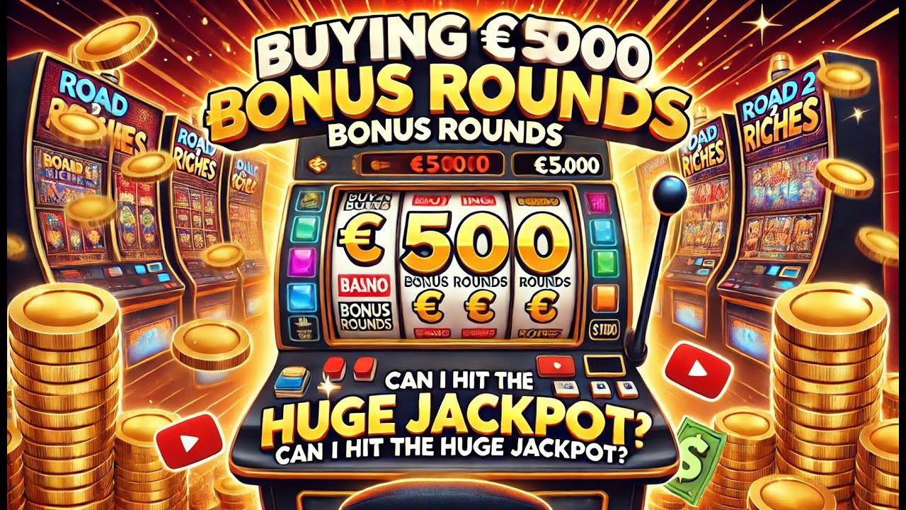 Buying &euro;5000 Bonus Rounds in Road 2 Riches: Can I Hit the Huge Jackpot?