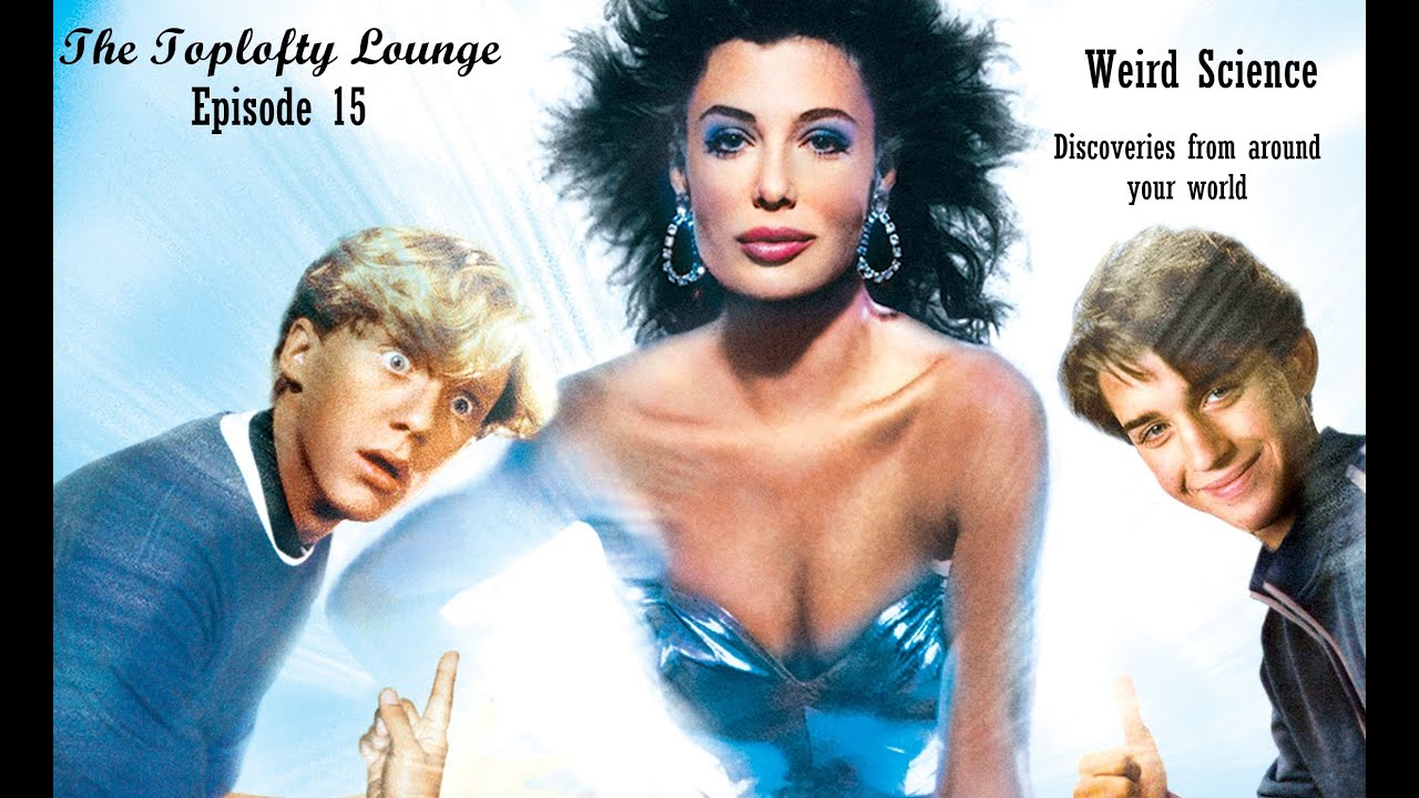 The Toplofty Lounge - Ep 15 - Weird Science - Discoveries from around your world