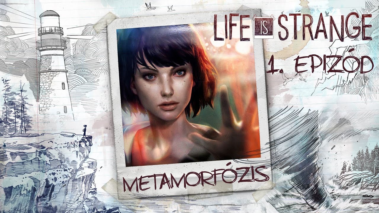 1. epizód: Metamorfózis | Life Is Strange - 08.23.