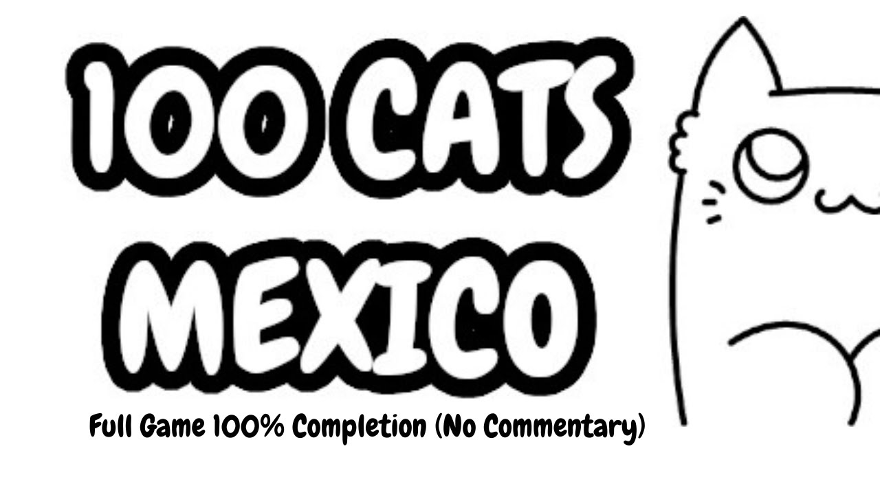 100 Cats Mexico -  Full Game 100% Completion ( No Commentary )
