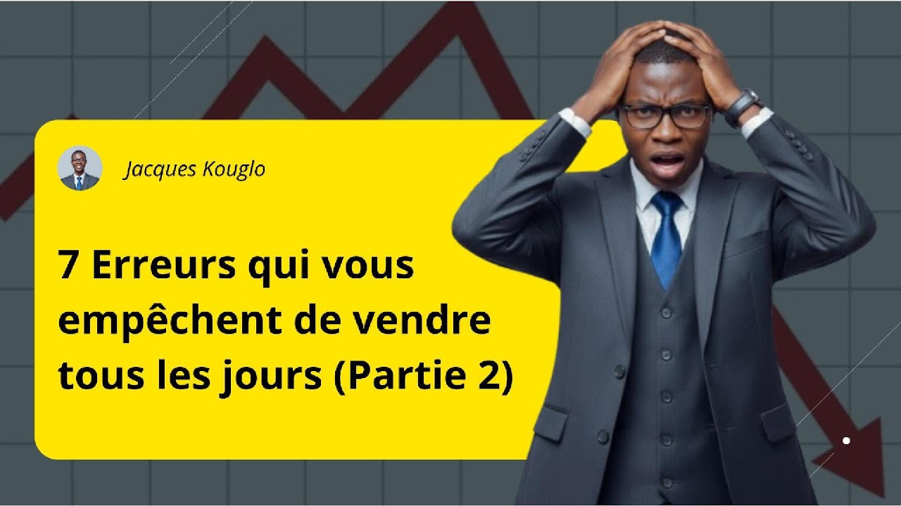 7 ERREURS À ÉVITER POUR FAIRE X3 SUR VOS VENTE (PARTIE 2)