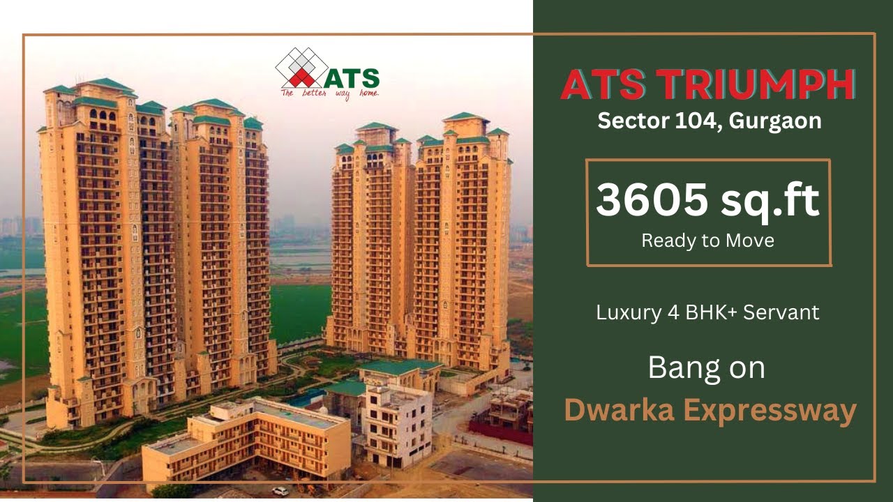 ATS Triumph Sector 104 Gurgaon | 4 BHK+S [3605sq.ft] | Ready to Move ATS | Bang on Dwarka Expressway