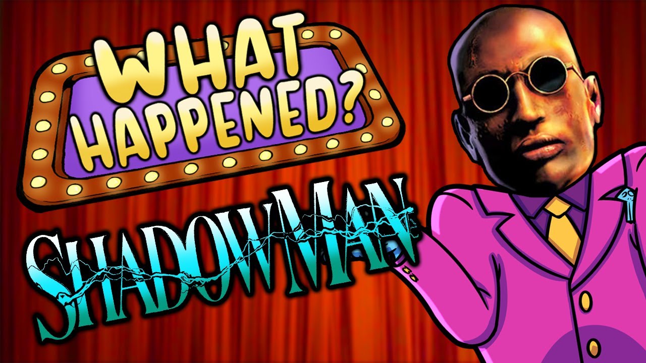 Shadow Man - What Happened?