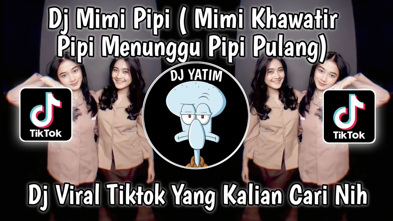 DJ MIMI PIPI LAGU SITI BADRIAH | MIMI KHAWATIR PIPI MENUNGGU PIPI PULANG VIRAL TIKTOK 2023 !!!