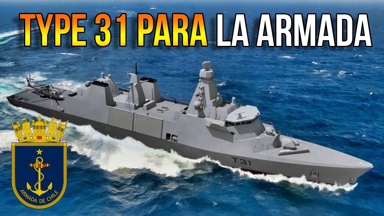 ¿Porque la Type 31 es una gran opción para Chile?