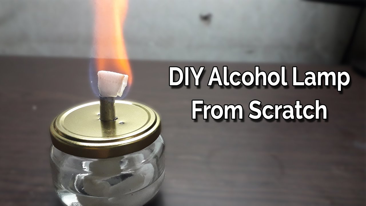 How To Make Alcohol Lamp From Scratch