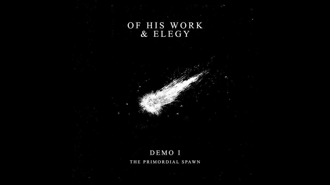 Of His Work & Elegy - The Primordial Spawn (Full EP)