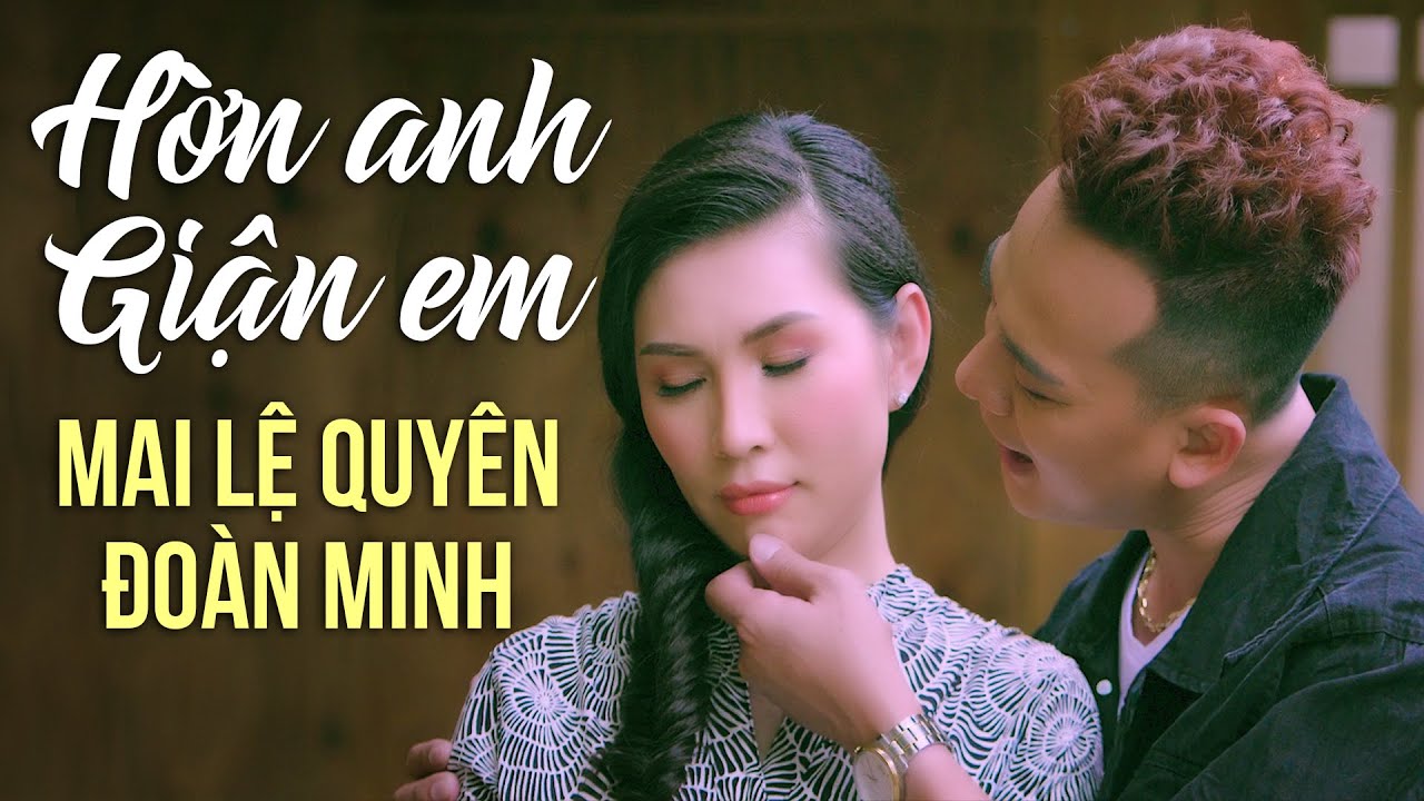 Hờn Anh Giận Em - Mai Lệ Quyên ft Đoàn Minh (Official MV)
