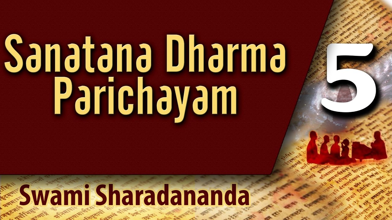 Sanatana Dharma Parichayam - Discourse 05 of 14