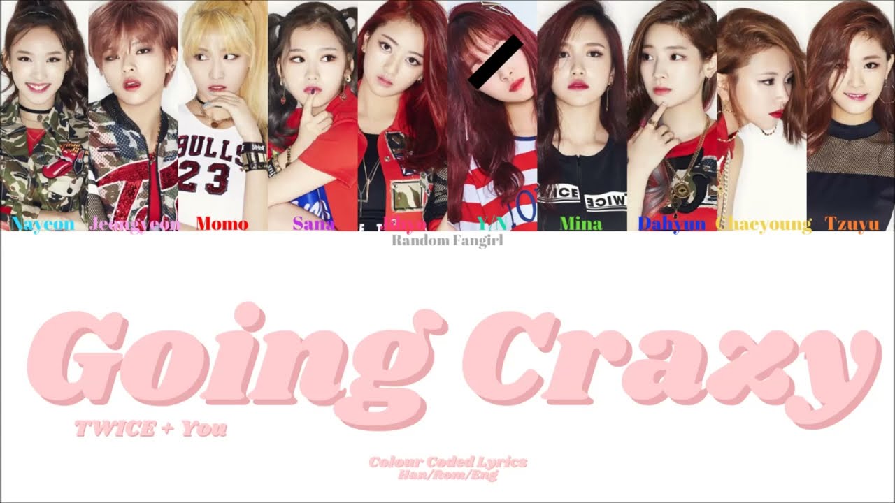TWICE (트와이스) - Going Crazy (미쳤나봐) (10 Member Ver.) [Colour Coded Lyrics Han/Rom/Eng]