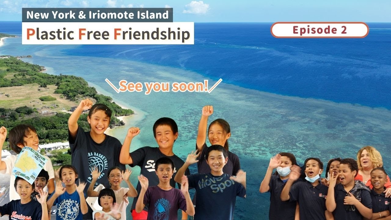 Plastic Free Friendship 2: ”See you soon” from Iriomote Island in Japan!