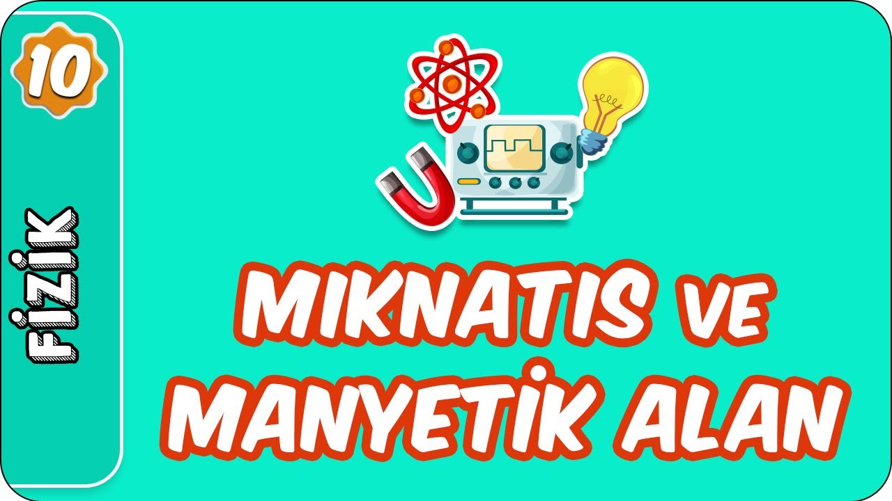Mıknatıs ve Manyetik Alan |  10. Sınıf Fizik