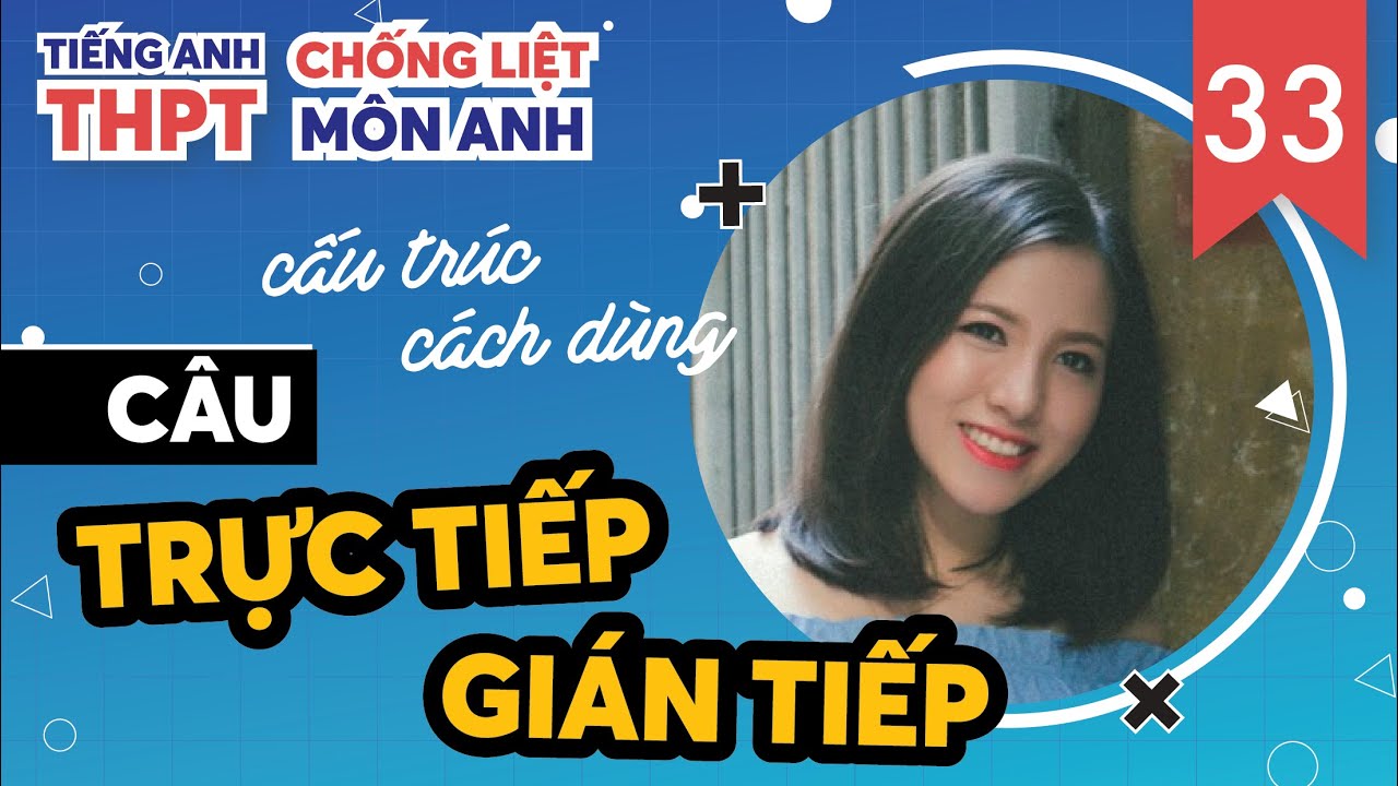 Câu Trực Tiếp, Gián Tiếp trong Tiếng Anh - P1 / Chống Liệt tiếng Anh Ep. 33