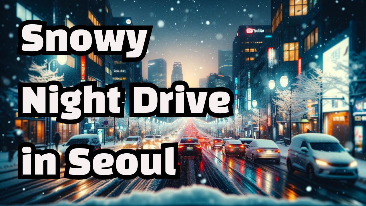 4k Snowy Night Drive in Seoul | Mapo to Gangnam's Hidden Gems