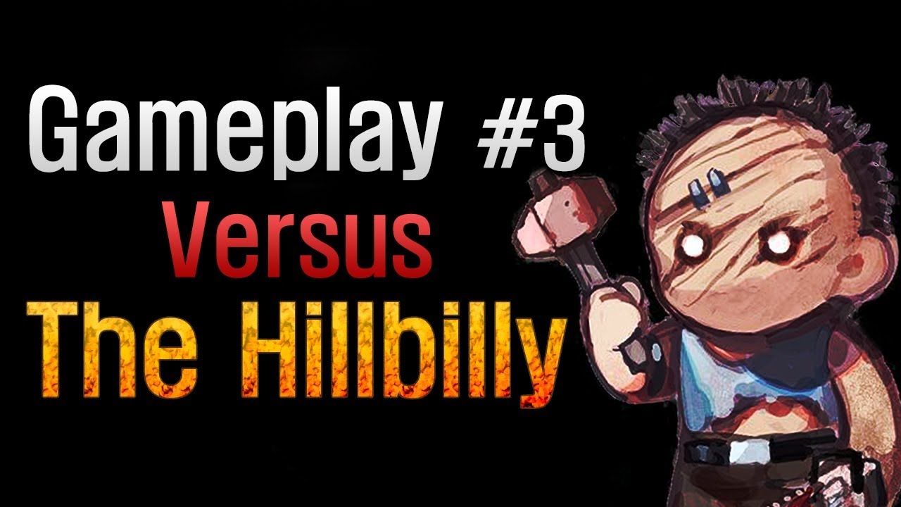 Dead by Daylight - Gameplay #3 Versus The Hillbilly
