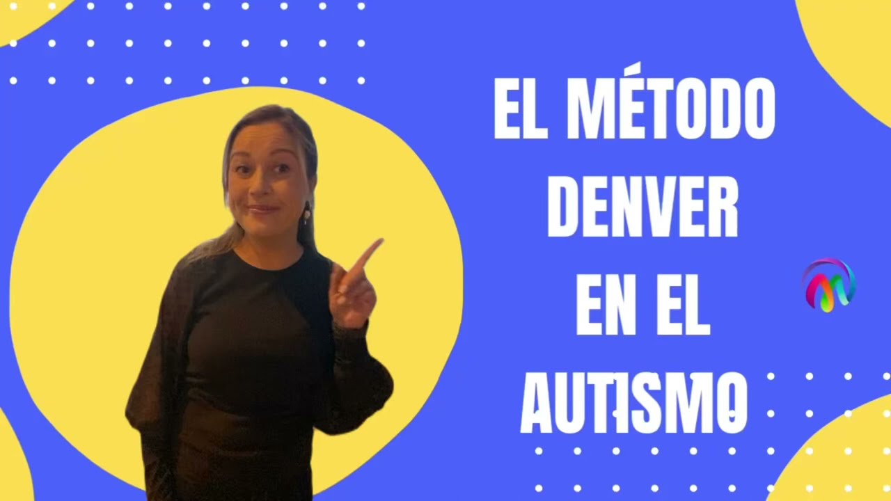 El m&eacute;todo Denver en el Autismo