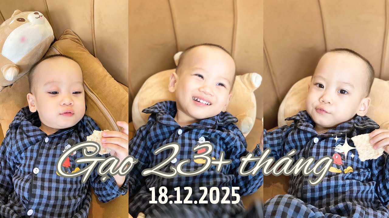Gạo 23+ tháng | 18.12.2025 | Hành Trình Con Lớn Khôn 