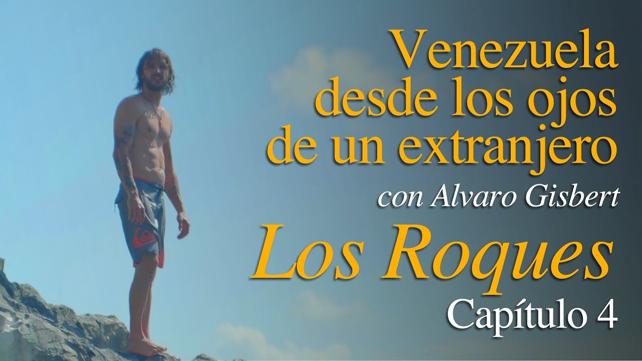 Venezuela desde los ojos de un extranjero con Alvaro Gisbert / Capítulo 4 Los Roques