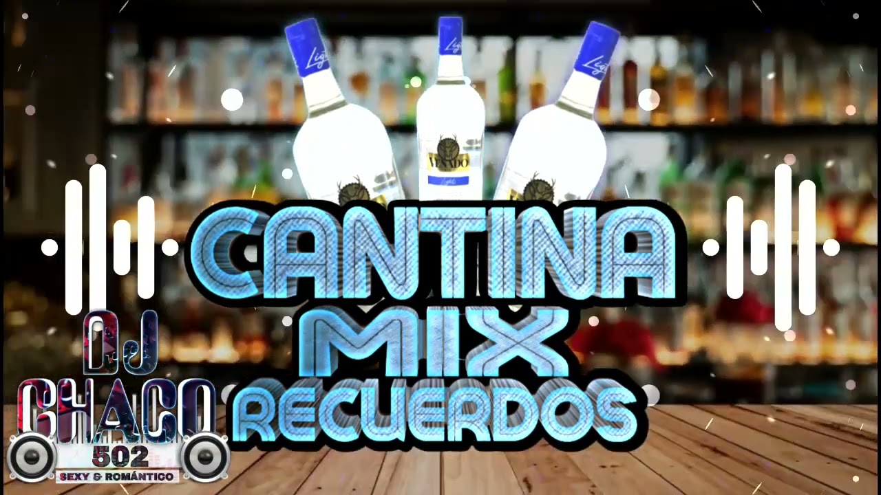 Mix cantina mix Recuerdos @djchaco502