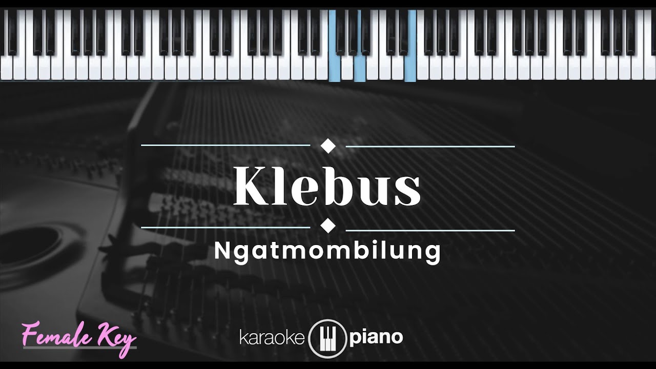 Klebus - Ngatmombilung (KARAOKE PIANO - FEMALE KEY)