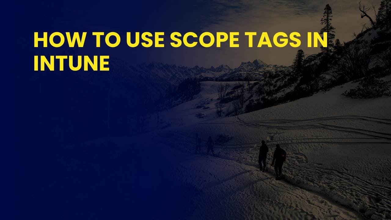 How to Use Scope Tags in Intune