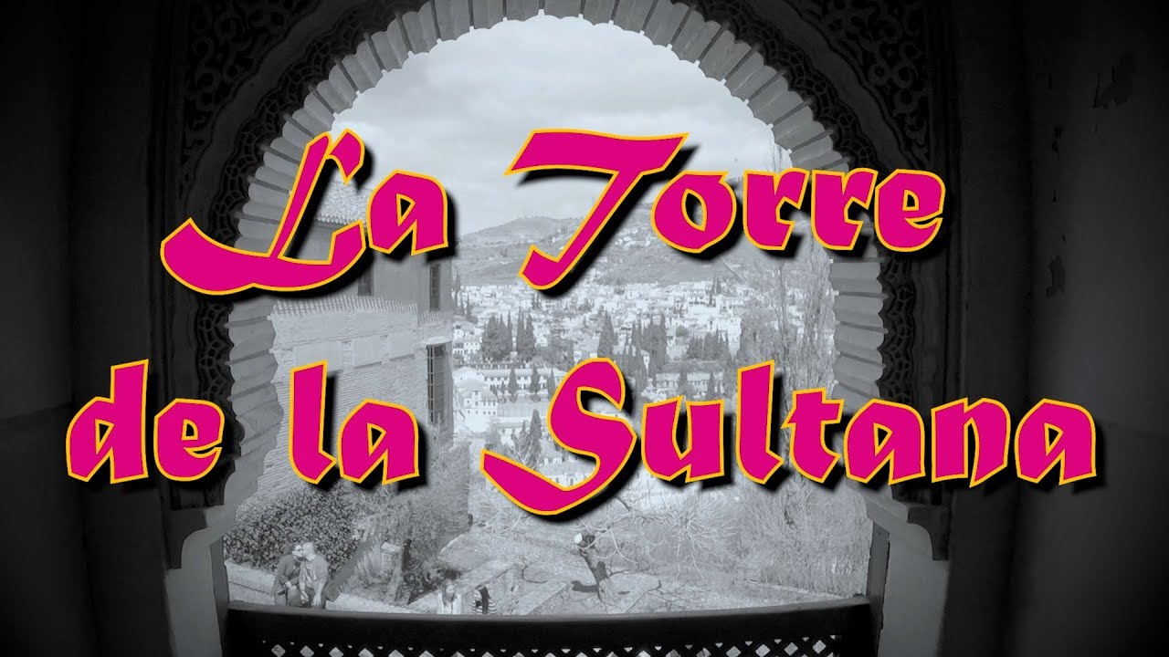 LA TORRE DE LA SULTANA - ISABEL DE SOLIS - LEYENDAS DE LA ALHAMBRA - GRANADA
