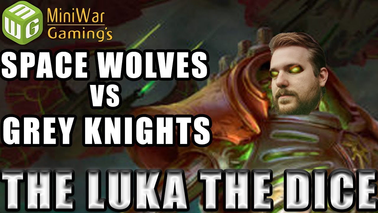 Space Wolves vs Grey Knights Warhammer 40k Battle Report - Just the Luka the Dice Ep 13
