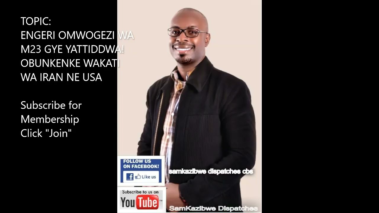 Dr Sam Kazibwe: Engeri omwogezi wa M23 gye yattiddwa! Obunkenke wakati wa Iran ne USA