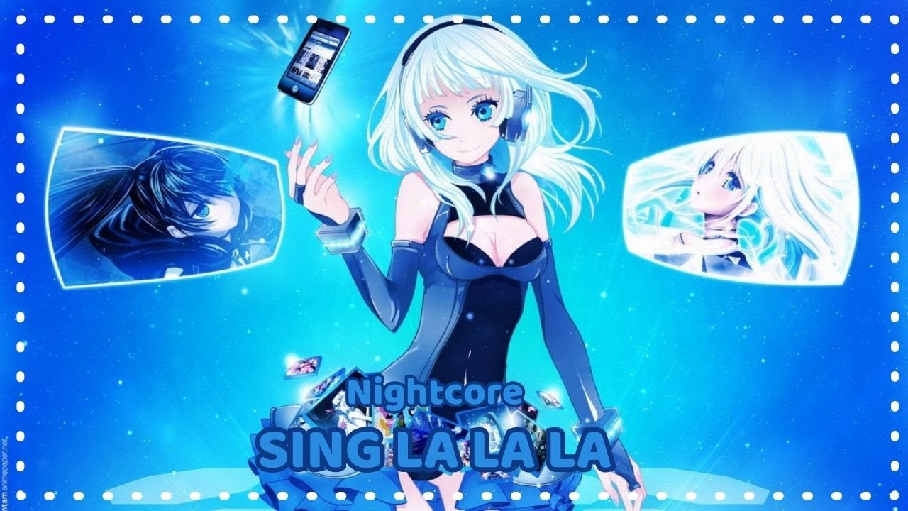 Nightcore - Sing La la la
