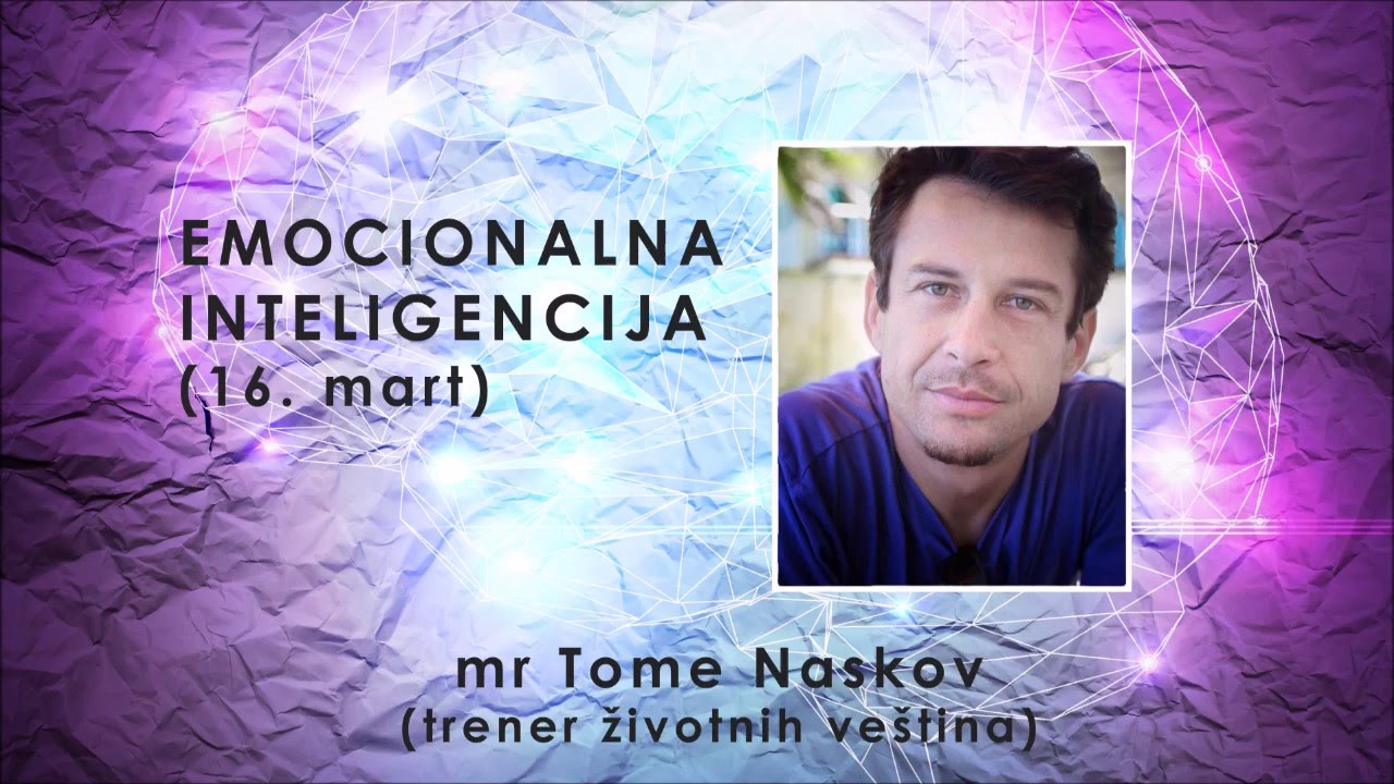VEŠTINE ŽIVLJENJA - Emocionalna inteligencija - mr Tome Naskov