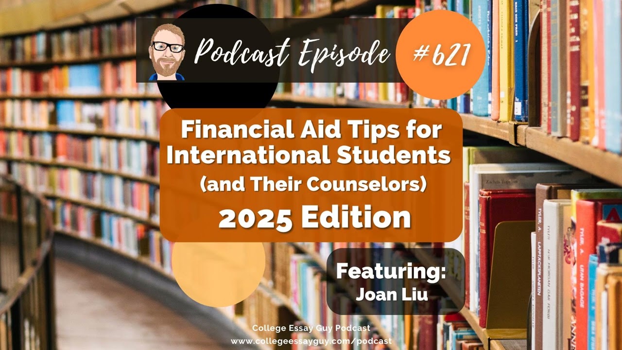 621: Financial Aid Tips for International Students (and Their Counselors)—2025 Edition