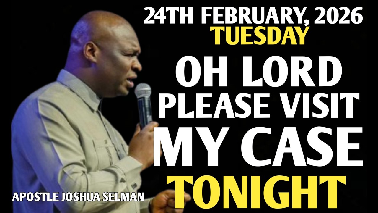 [TUESDAY, 24TH FEBRUARY 2026] LORD STEP INTO MY CASE TONIGHT | DECLARATIONS || APOSTLE JOSHUA SELMAN