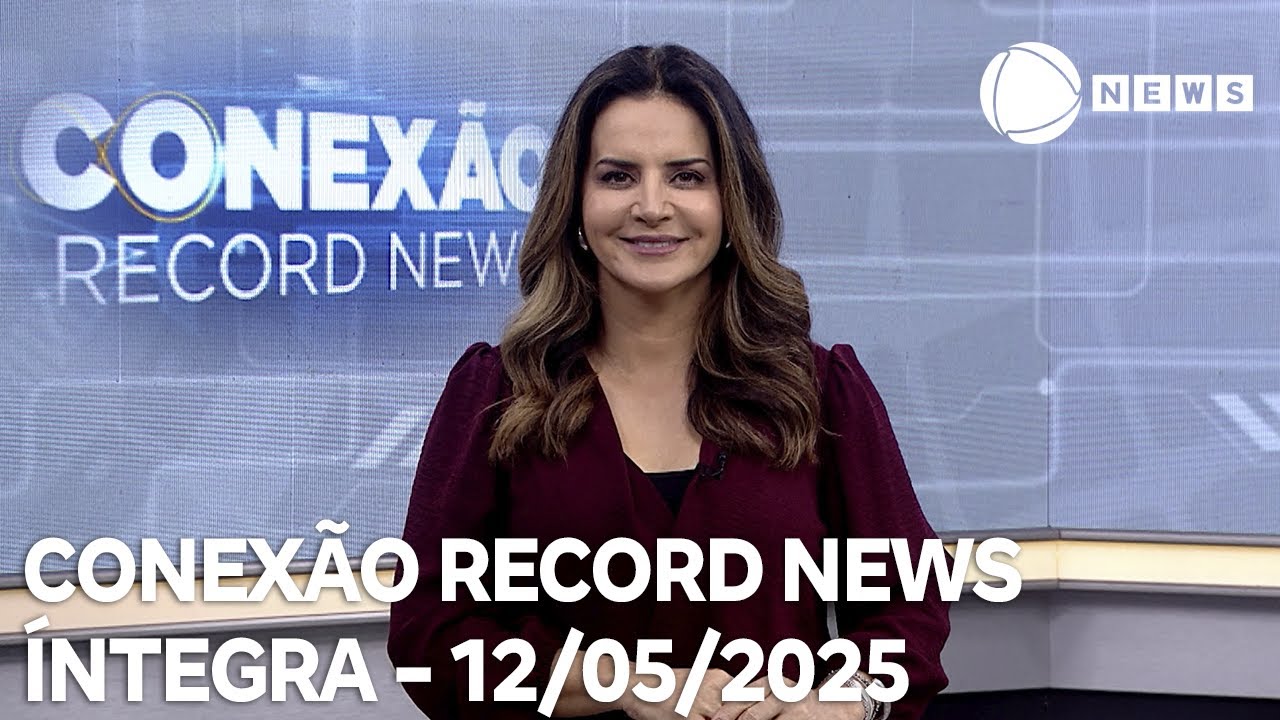 Conexão Record News - 12/05/2025