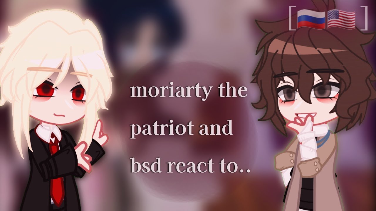 moriarty the patriot and bsd react to Dazai/Fyodor and William/Sherlock [🇷🇺🇺🇸]