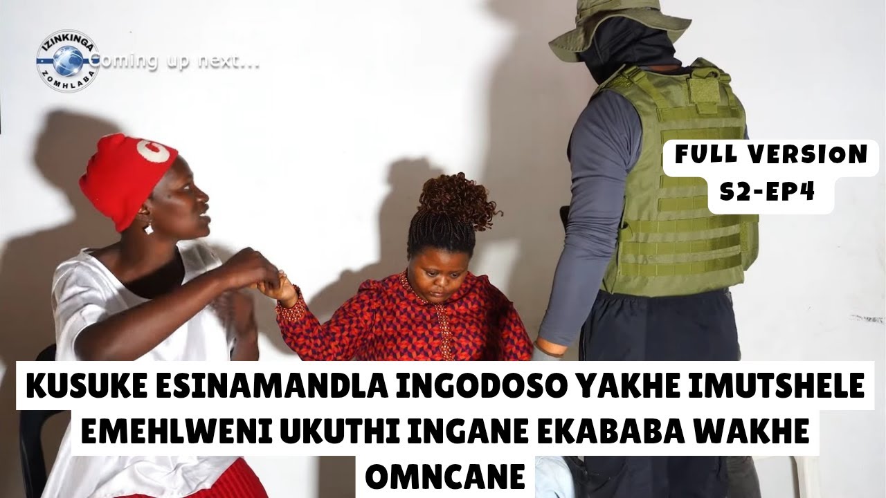 Izinkinga Zomhlaba - S2-EP4 - Ingodoso yakhe imutshele emehlweni ukuthi ingane ekababa wakhe omncane