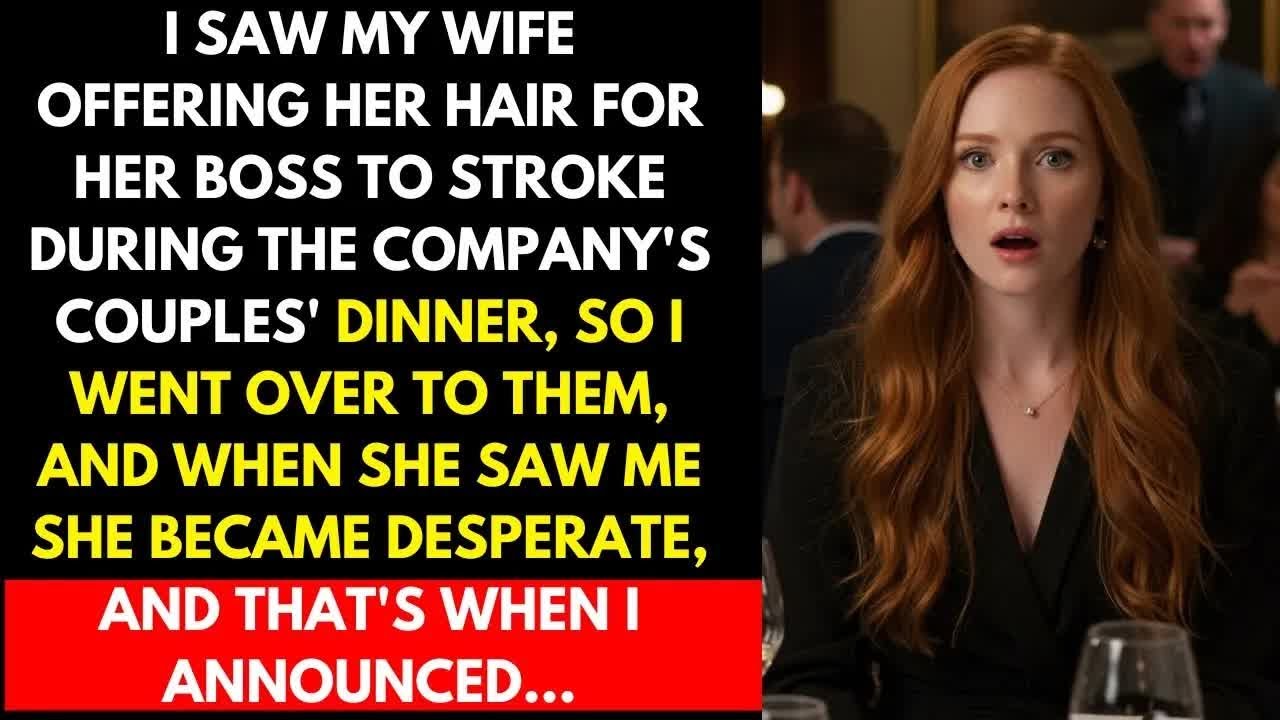 I saw my wife offering her hair to her boss to stroke at the company couples dinner