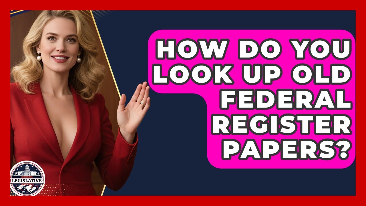 How Do You Look Up Old Federal Register Papers? | Inside the Legislative Branch
