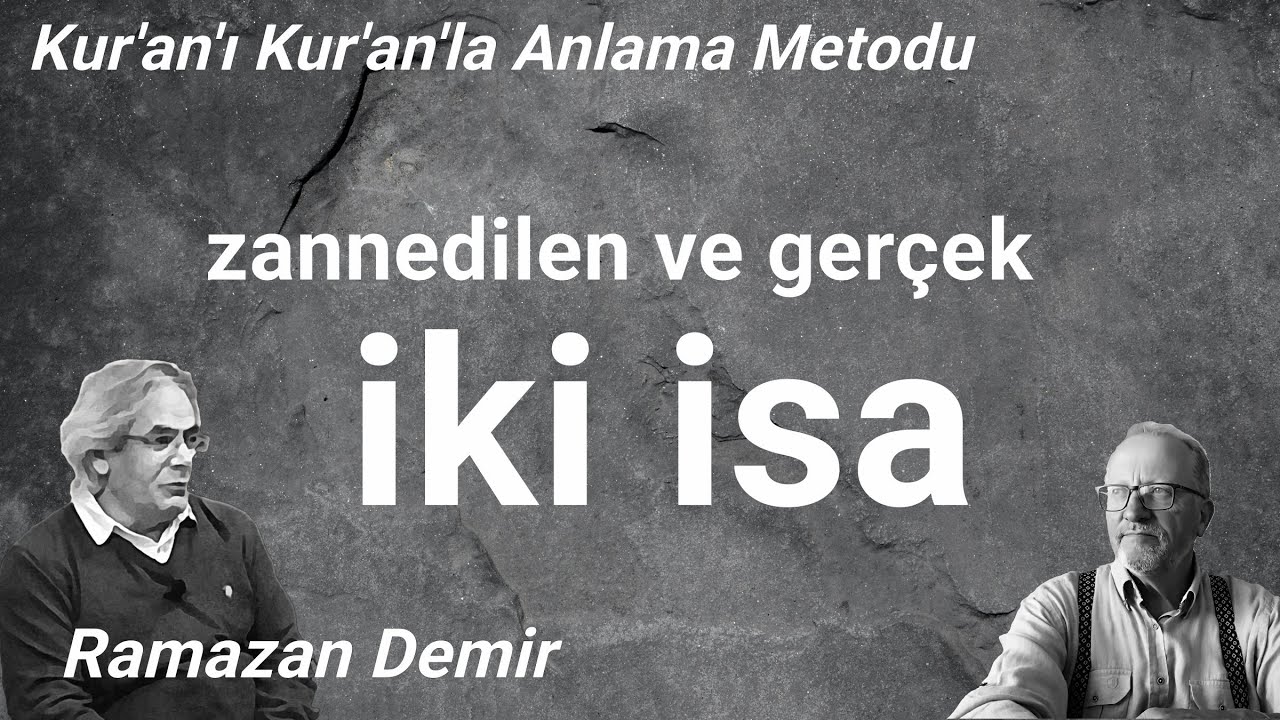 RAMAZAN DEMİR / İKİ İSA MI VAR?