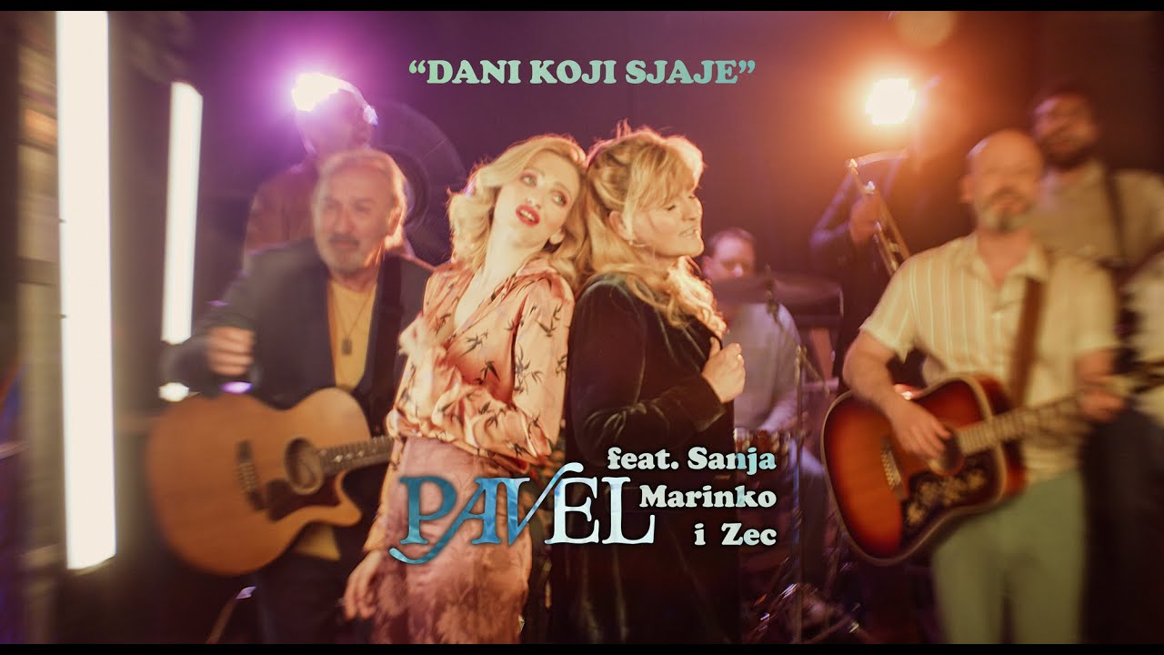 Pavel feat. Sanja, Marinko i Zec - Dani koji sjaje (Official video)