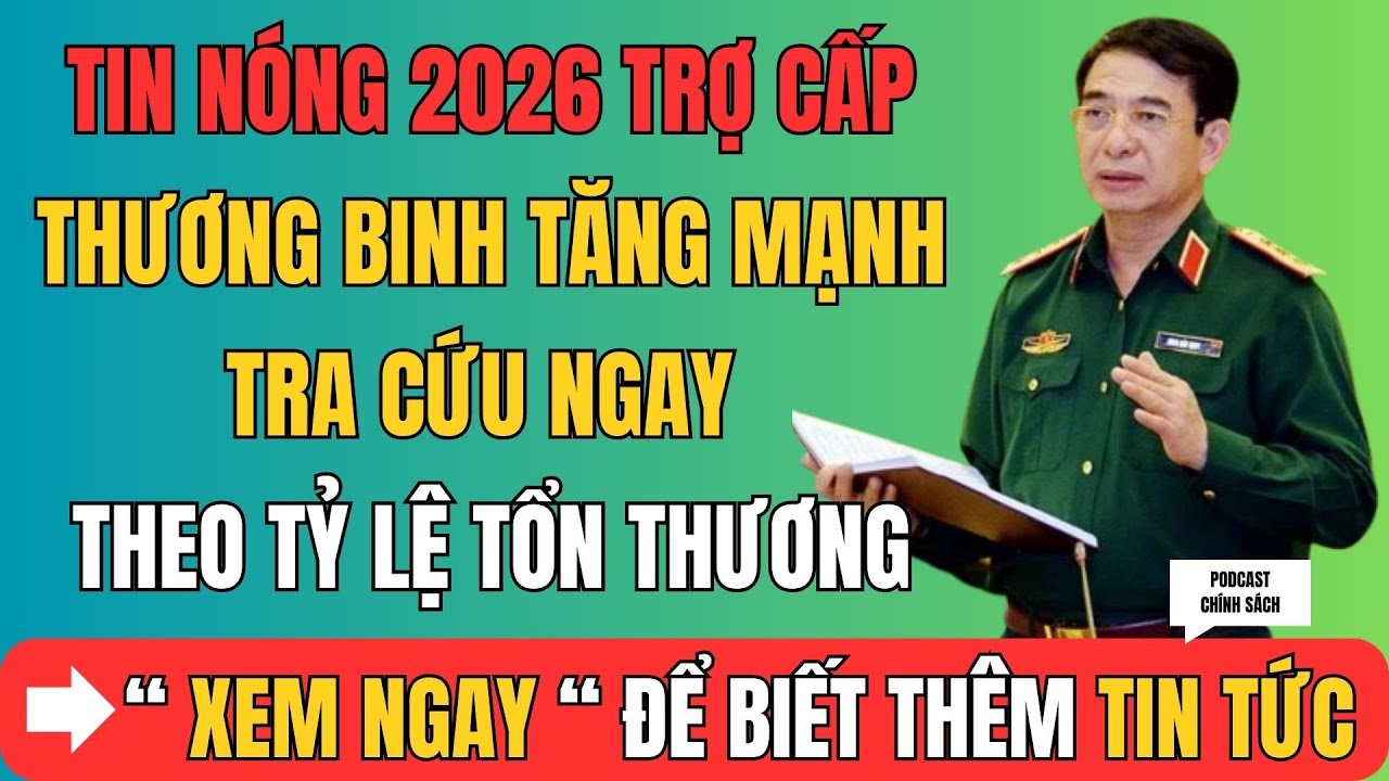TIN NÓNG 2026: Trợ Cấp Thương Binh Tăng Mạnh – Tra Cứu Ngay Theo Tỷ Lệ Tổn Thương