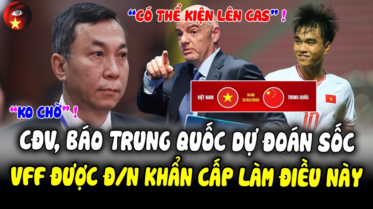 🔥Tái Đấu U23 VN, CĐV Trung Quốc Dự Đoán Sốc, VFF Được Đề Nghị Khẩn Cấp Làm Điều Này Với AFC Vụ FAM!