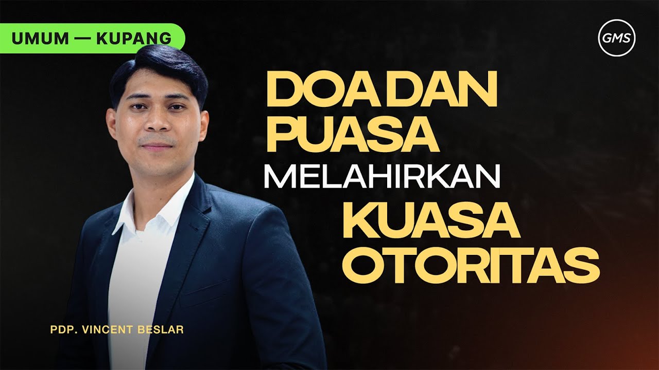 GMS Kupang | Ibadah Umum - DOA DAN PUASA MELAHIRKAN KUASA OTORITAS - Pdp. Vincent Beslar