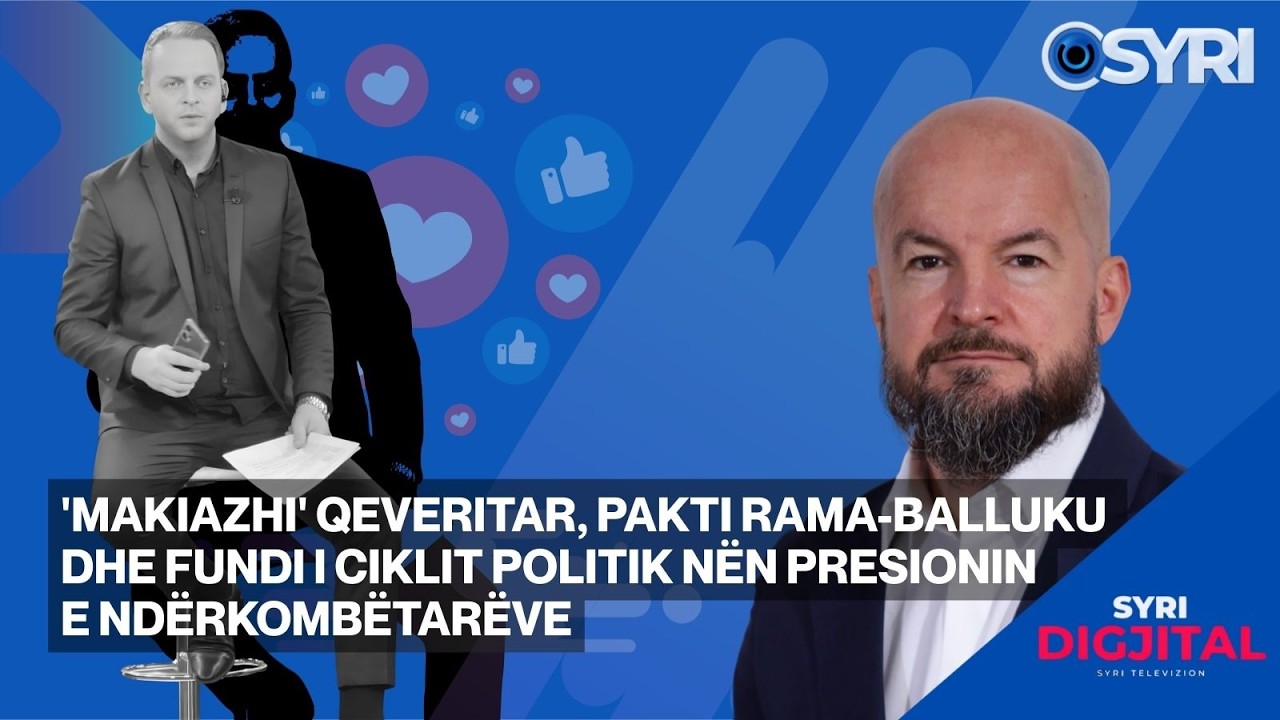 'Makiazhi' qeveritar, pakti Rama-Balluku dhe fundi i ciklit politik nën presionin e ndërkombëtarëve