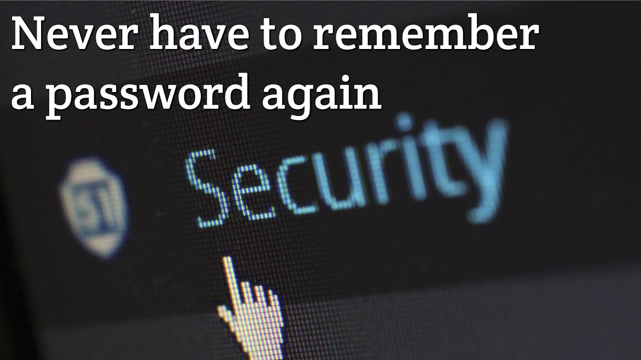 You never have to remember a password again