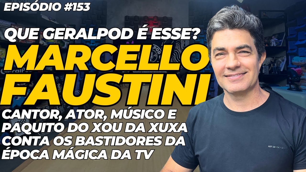 GeralPod #153 Marcello Faustini, Paquito da Xuxa, revela histórias de bastidores do fenômeno da TV