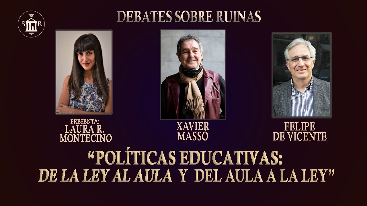 Políticas educativas: "De la ley al aula" y del aula a la ley - MESA REDONDA |  DEBATES SR (VIII)