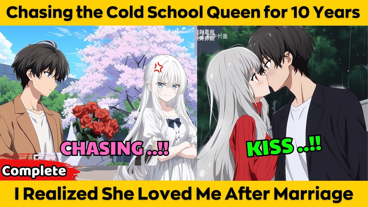 COMPLETED | Chasing the Cold School Queen for 10 Years - I Realized She Loved Me After Marriage